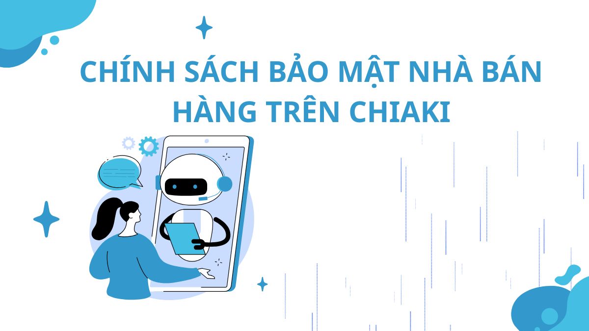 Chính sách bảo mật dành cho nhà bán hàng trên Chiaki
