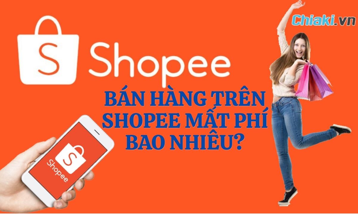 Bán hàng trên Shopee mất phí bao nhiêu? Cập nhật mới nhất 2026