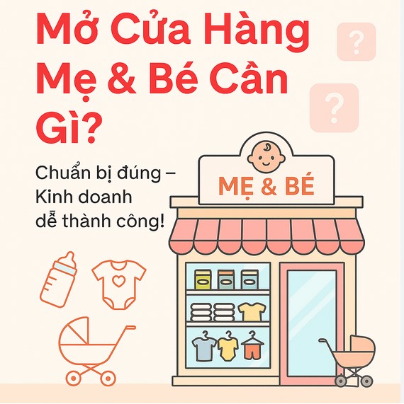 Muốn Mở Cửa Hàng Mẹ Và Bé Cần Những Gì? Checklist A–Z 1