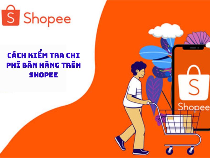 Bán hàng trên Shopee mất phí bao nhiêu? Cập nhật mới nhất 2026 4