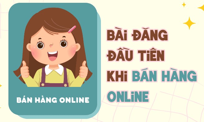 Cách đăng bài đầu tiên khi bán hàng online Cách đăng bài đầu tiên khi bán hàng online